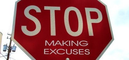 Stop making excuses.